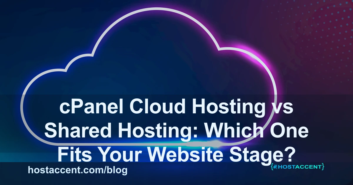 cPanel cloud hosting vs shared hosting – which plan fits your website stage