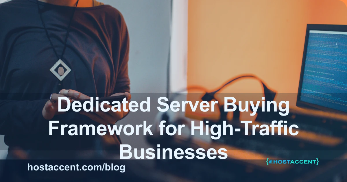 Dedicated Server Buying Framework for High-Traffic Businesses cover image