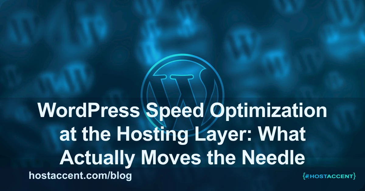WordPress Speed Optimization at the Hosting Layer: What Actually Moves the Needle - WordPress guide cover image
